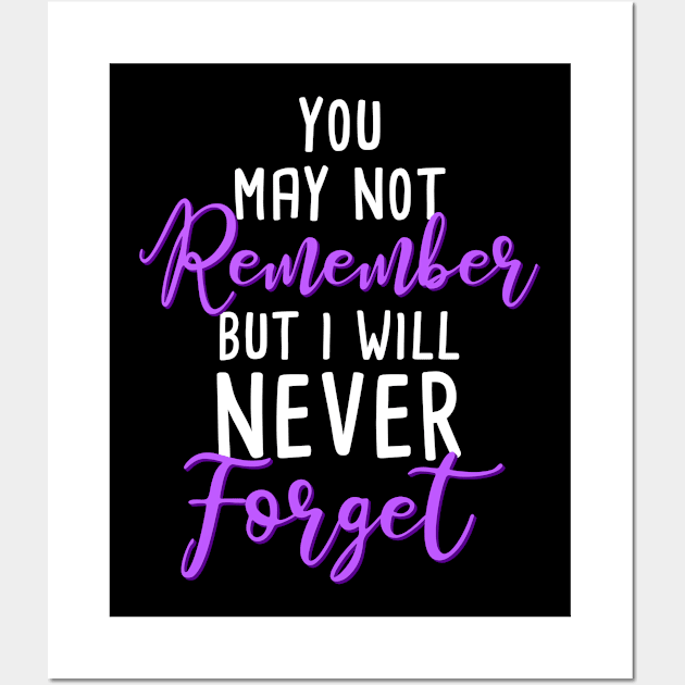 You may not remember but I will never forget Wall Art by Caskara